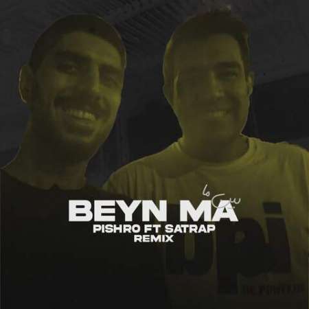 Satrap & Pishro – Beyn Ma (Remix)